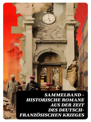 cover image of Sammelband--Historische Romane aus der Zeit des deutsch-französischen Krieges